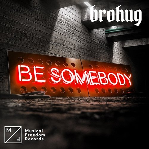 Be Somebody Brohug