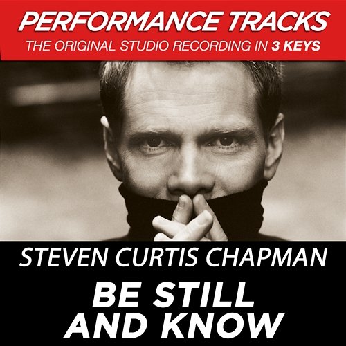Be Still And Know Steven Curtis Chapman
