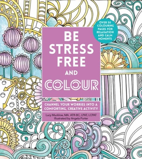 Be Stress-Free and Colour: Channel Your Worries into a Comforting, Creative Activity Lacy Mucklow