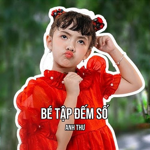 Bé Tập Đếm Số Bé Anh Thư