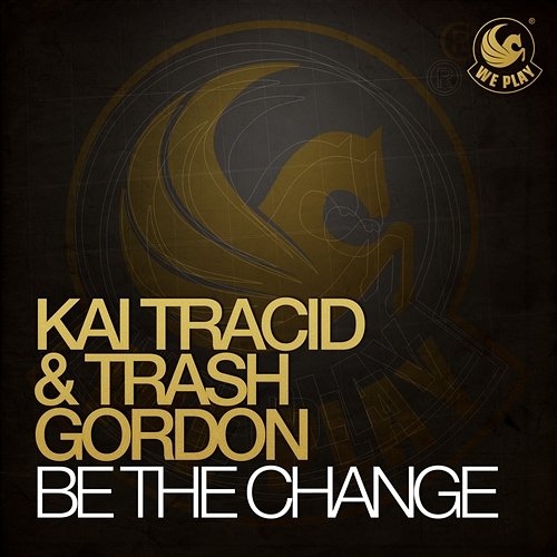 Be The Change Kai Tracid & Trash Gordon