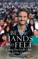 Be the Hands and Feet Vujicic Nick
