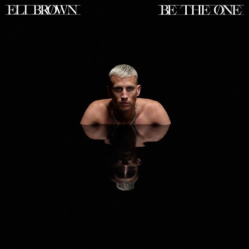 Be The One Eli Brown