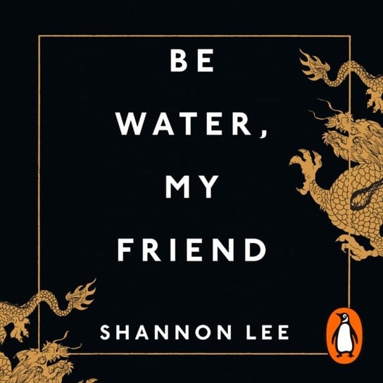 Be Water, My Friend Lee Shannon