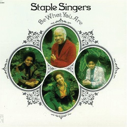 Be What You Are The Staple Singers