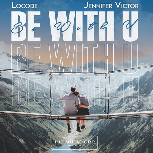 Be With U Locode & Jennifer Victor