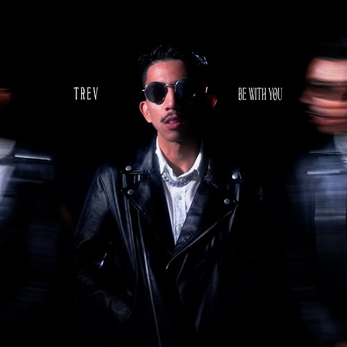 Be With You Trev