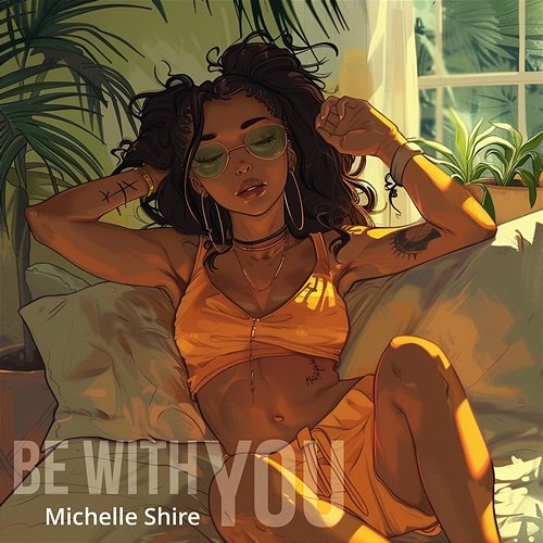 Be With You Michelle Shire