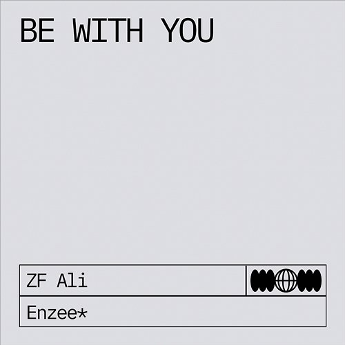 Be With You ZF Ali & Enzee*