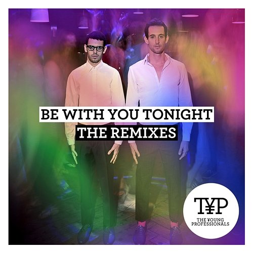 Be With You Tonight The Young Professionals