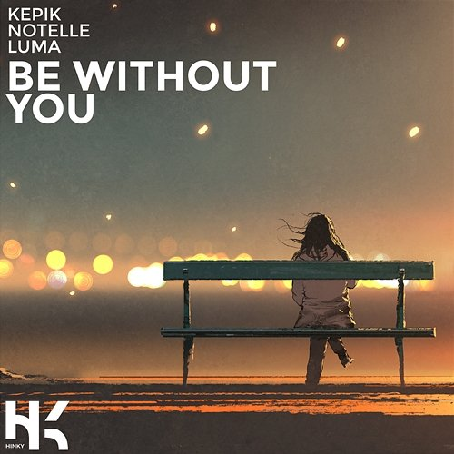 Be Without You KEPIK & Luma feat. Notelle