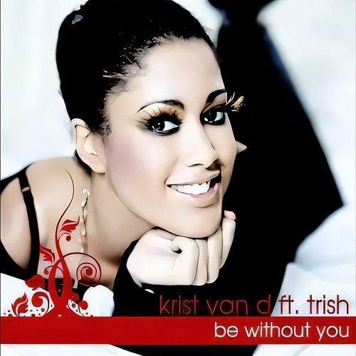 Be Without You Krist Van D feat. Trish