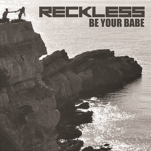 Be Your Babe Reckless