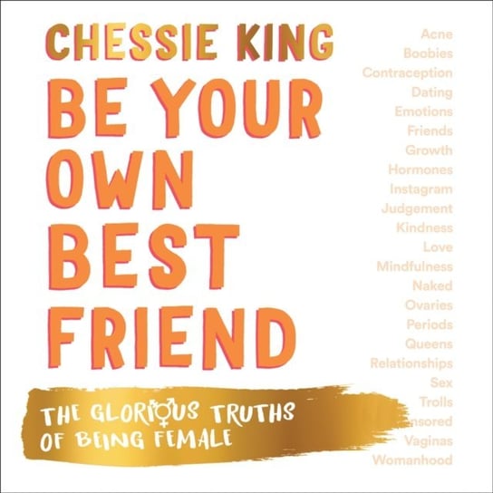 Be Your Own Best Friend: The Glorious Truths of Being Female King Chessie