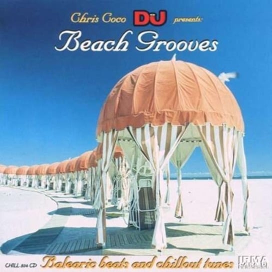 Beach Grooves: Balearic Beats and Chillout Tunes (Chris Coco DJ Presents) Various Artists