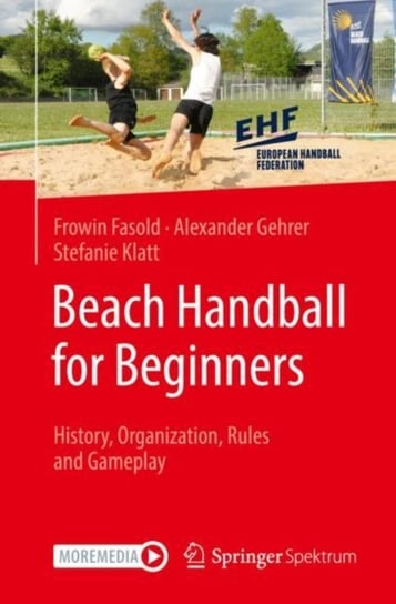 Beach Handball for Beginners: History, Organization, Rules and Gameplay Frowin Fasold