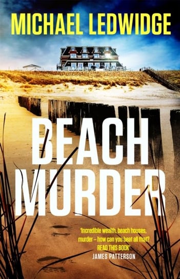 Beach Murder: Incredible wealth, beach houses, murder...read this book! JAMES PATTERSON Ledwidge Michael