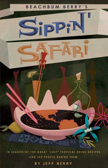 Beachbum Berry's Sippin' Safari Berry Jeff