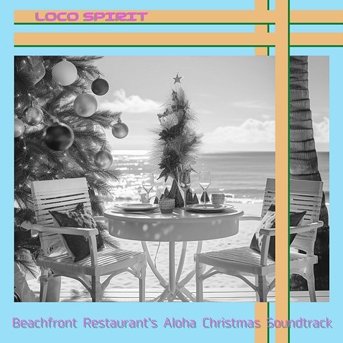 Beachfront Restaurant's Aloha Christmas Soundtrack Loco Spirit