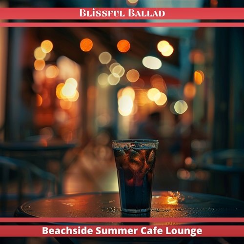 Beachside Summer Cafe Lounge Blissful Ballad