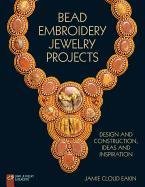 Bead Embroidery Jewelry Projects: Design and Construction, Ideas and Inspiration Eakin Jamie Cloud