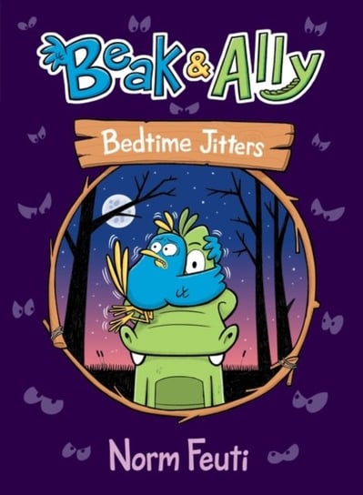 Beak & Ally #2: Bedtime Jitters Norm Feuti