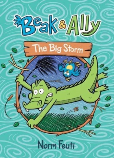 Beak & Ally #3: The Big Storm Norm Feuti