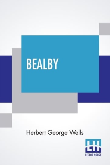 Bealby: A Holiday Wells Herbert George