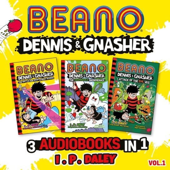 Beano Dennis & Gnasher - 3 Audiobooks in 1: Volume 1 (Beano Dennis and Gnasher Fiction) I. P. Daley, Olivia Forrest