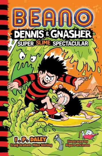 Beano Dennis & Gnasher. Super Slime Spectacular I.P Daley, Beano Studios
