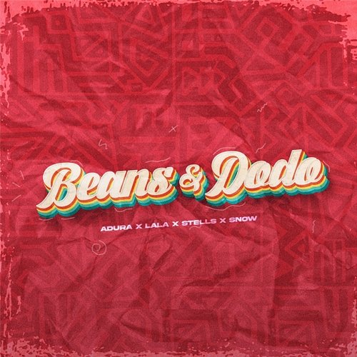 Beans & Dodo Adura, Lala and Stells feat. Snow
