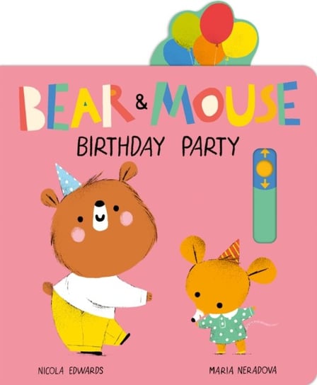 Bear and Mouse Birthday Party Neradova Maria, Edwards Nicola