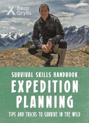 Bear Grylls Survival Skills: Expedition Planning Grylls Bear