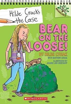 Bear on the Loose!: A Branches Book (Hilde Cracks the Case #2) Hilde Lysiak