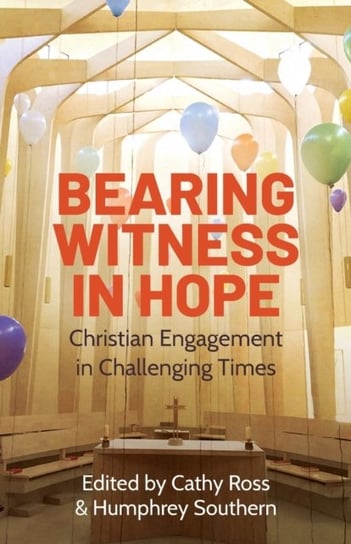 Bearing Witness in Hope: Christian Engagement in Challenging Times Opracowanie zbiorowe