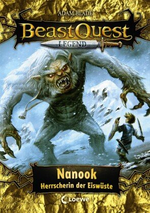 Beast Quest Legend (Band 5) - Nanook, Herrscherin der Eiswüste Loewe Verlag