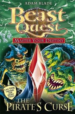 Beast Quest: Master Your Destiny: The Pirate's Curse: Book 3 Blade Adam