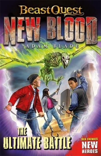 Beast Quest: New Blood: The Ultimate Battle: Book 4 Blade Adam