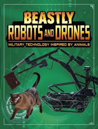 Beastly Robots and Drones: Military Technology Inspired by Animals Lisa M. Bolt Simons