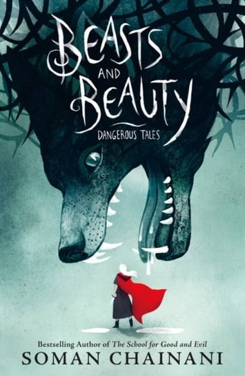 Beasts and Beauty: Dangerous Tales Chainani Soman