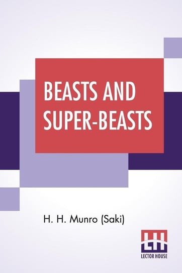 Beasts And Super-Beasts - Munro (Saki) H. H. | Książka W Empik