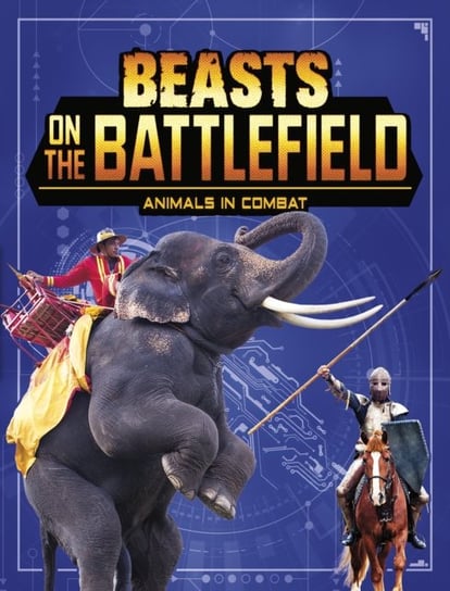 Beasts on the Battlefield: Animals in Combat Charles C. Hofer