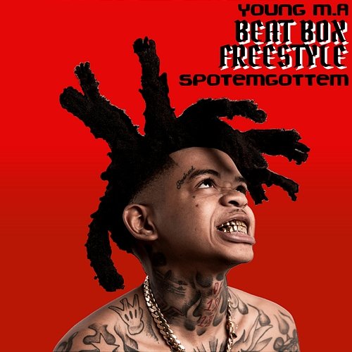Beat Box SpotemGottem feat. Young M.A