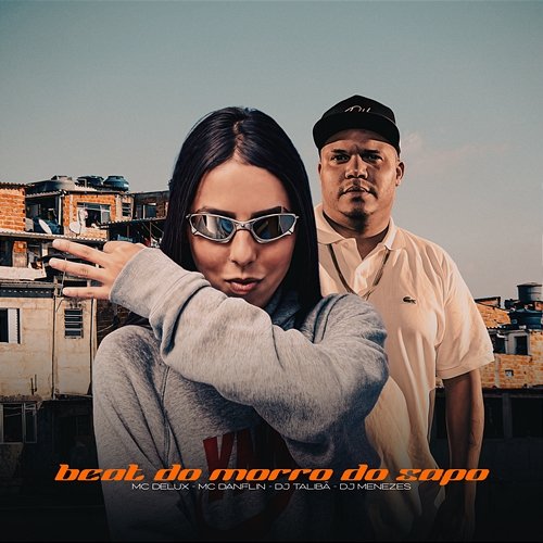 Beat Do Morro Do Sapo Mc Delux, Mc Danflin, & DJ TALIBÃ feat. DJ Menezes