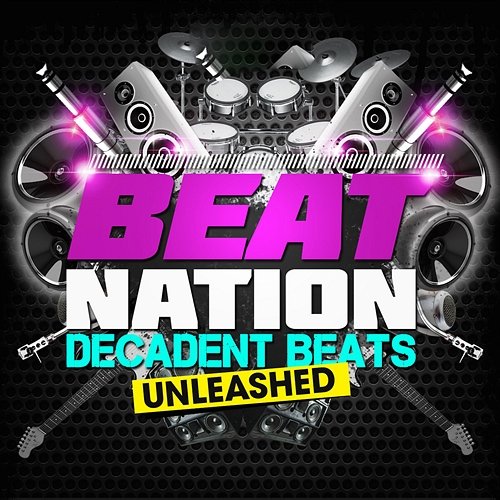Beat Nation: Decadent Beats Unleashed Decadent Beats