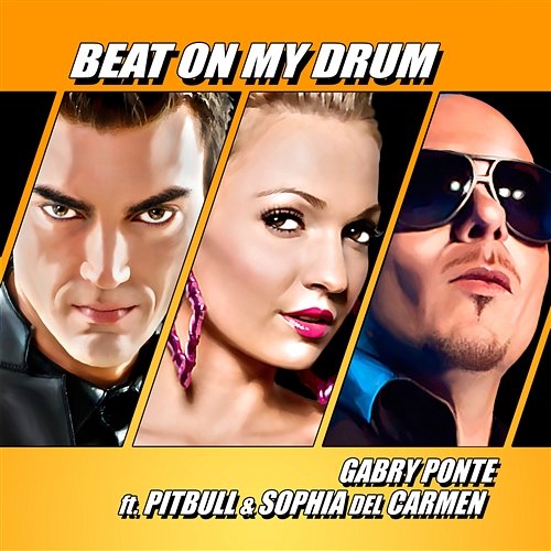 Beat On My Drum Gabry Ponte feat. Pitbull & Sophia Del Carmen