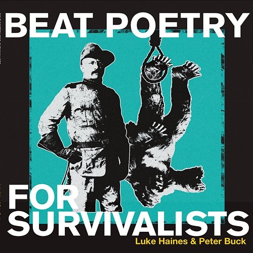 Beat Poetry For Survivalists Luke Haines & Peter Buck