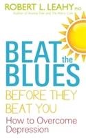 Beat the Blues Before They Beat You Leahy Robert L.