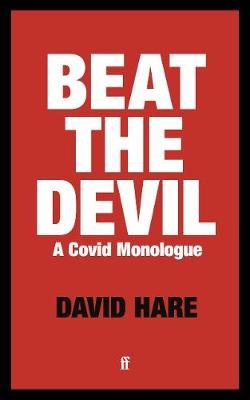 Beat the Devil: A Covid Monologue Hare David