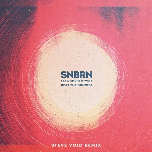 Beat the Sunrise SNBRN feat. Andrew Watt